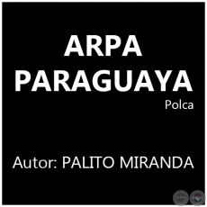 ARPA PARAGUAYA - Autor: PALITO MIRANDA